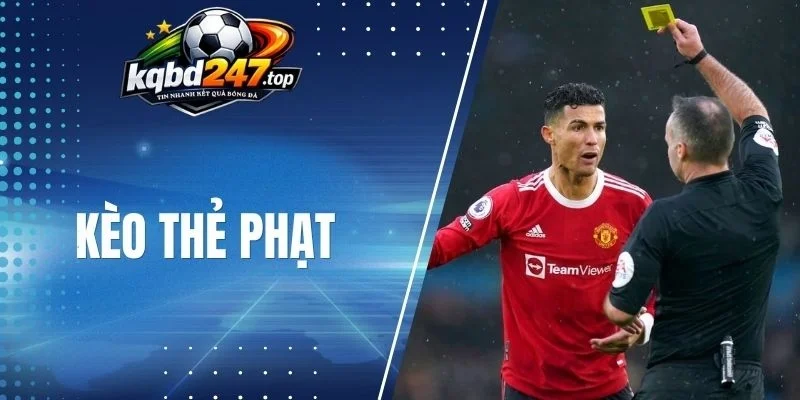 Kèo Thẻ Phạt - Mẹo Nhận Biết Cầu Bùng Nổ Nhất, Chốt Kèo Thơm 1 Đánh kèo chấp thẻ phạt hấp dẫn