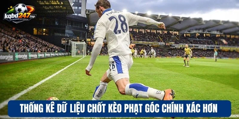 Kèo Phạt Góc - Các Hình Thức Cược Và Bí Quyết Chọn Kèo Ngon 4 Thống kê dữ liệu chốt kèo phạt góc chính xác hơn