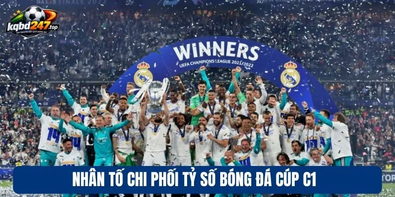 KQBD C1 3 Nhân tố chi phối tỷ số bóng đá cúp C1