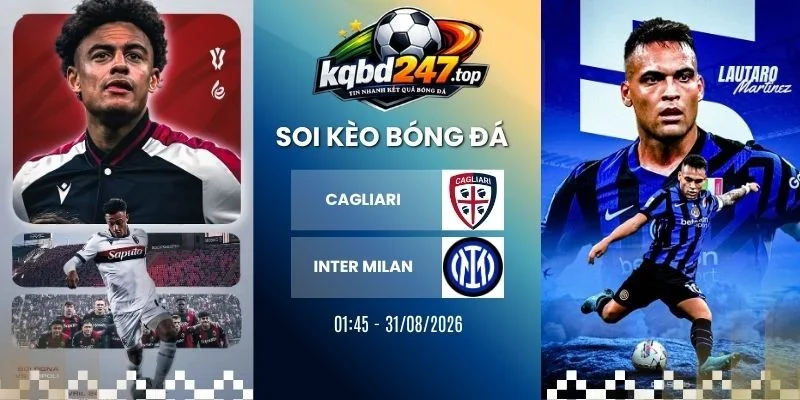 Soi Kèo Cagliari Vs Inter Milan - Serie A, 31/08/2026 1 Soi kèo Cagliari vs Inter Milan - Serie A, 31/08/2026 c