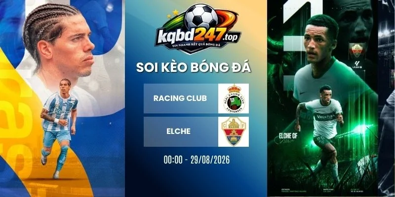 Soi Kèo Racing Club Vs Elche - La Liga, 29/08/2026 1 Soi kèo Racing Club vs Elche - La Liga, 29/08/2026