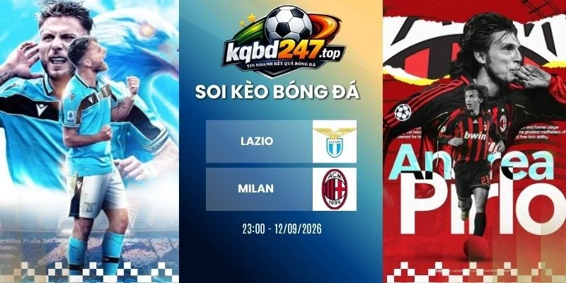 Soi Kèo Lazio vs Milan - Serie A, 12/09/2026 1 Soi kèo Lazio vs Milan - Serie A, 12/09/2026
