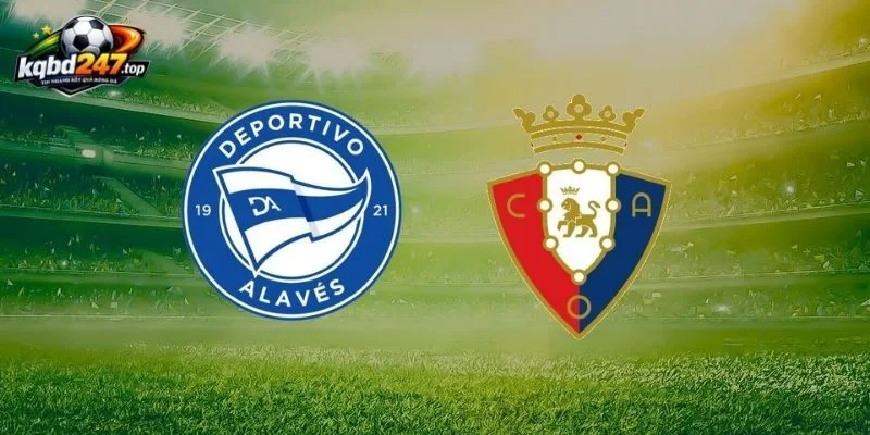Soi Kèo Alaves Vs Osasuna - La Liga, 06/09/2026 2 Tổng quan 2 CLB gần đây nhất
