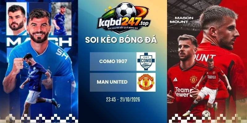 Kèo nhà cái Como 1907 vs Man United, C1 - 21/10/2026