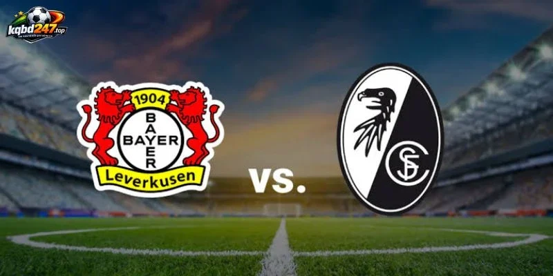 Leverkusen và Freiburg trước giờ phân định thế trận