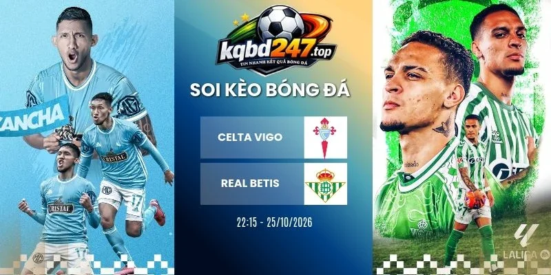 soi keo celta vigo vs real betis la liga 25 10 2026