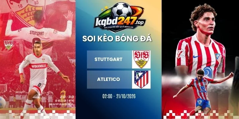 soi keo nha cai stuttgart vs atletico c1 21 10 2026