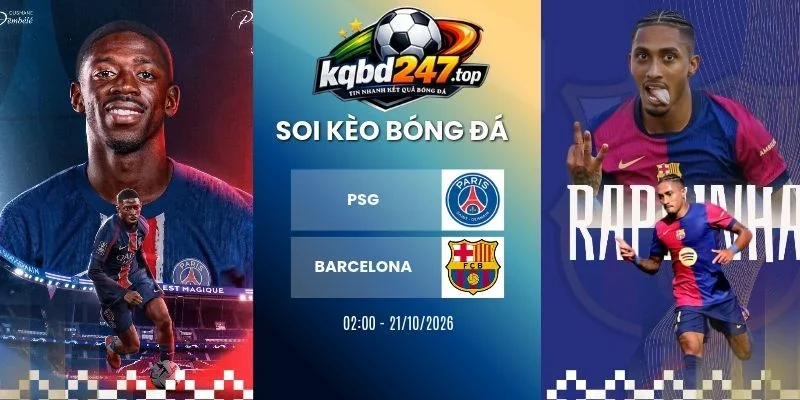 soi keo psg vs barcelona c1 21 10 2026