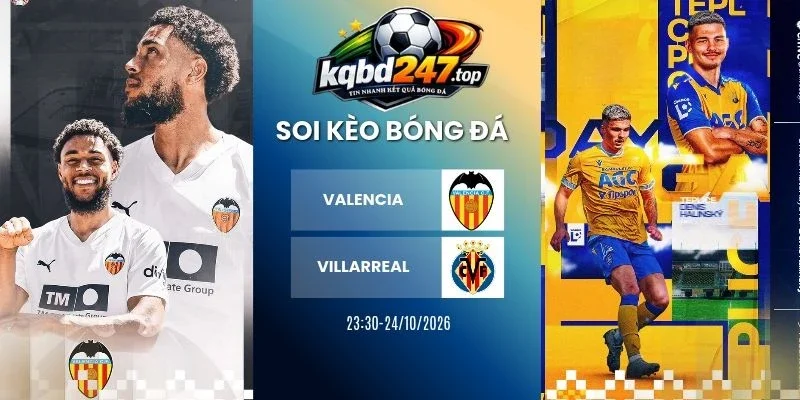 soi keo valencia vs villarreal la liga 24 10 2026